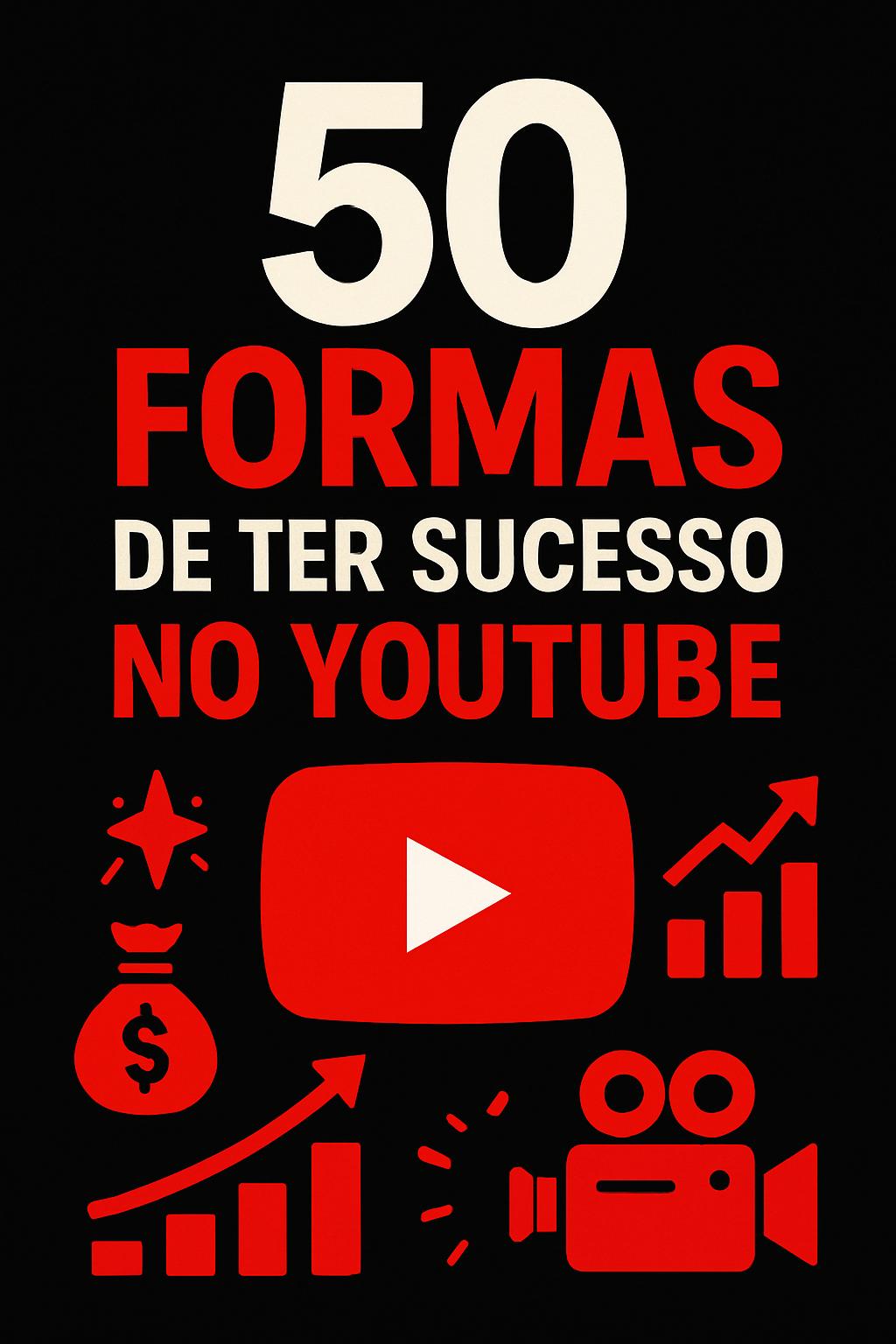 50 Formas de Ter Sucesso no YouTube